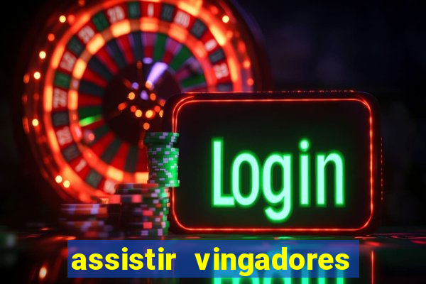 assistir vingadores ultimato filme completo dublado